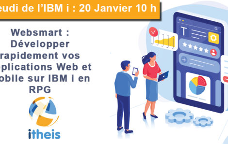 Jeudi de l’IBM i :  Websmart : Développer rapidement vos applications Web et Mobile sur IBM i en RPG