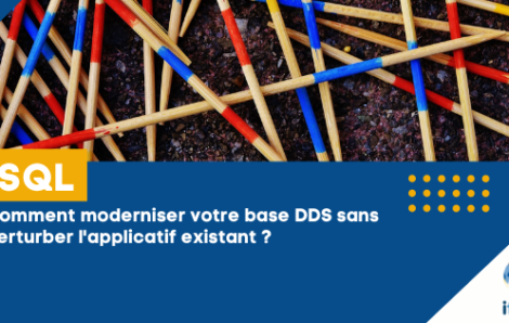 SQL : comment moderniser votre base DDS sans perturber l’existant applicatif