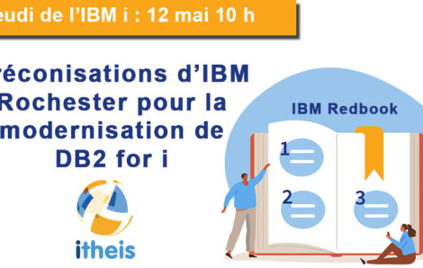 Jeudi de l’IBM i :  Préconisations d’IBM Rochester pour la modernisation de DB2 for i