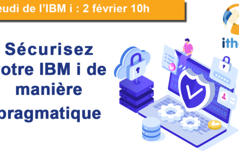 Jeudi de l’IBM i :  Sécurisez votre IBM i de manière  pragmatique